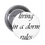 Living In A Dorm Rules Buttons