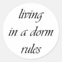 Living In A Dorm Rules Round Stickers