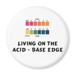 Living on the Acid / Base Edge Magnets