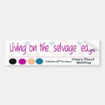 Living on the Selvage Edge Bumper Sticker