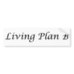 Living Plan B funny bumpersticker retail items Bumper Stickers