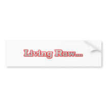 Living Raw Bumper Sticker bumper stickers by KimaStarr Living Raw Bumper Sticker bumper stickers