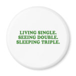 LIVING SINGLE, SEEING DOUBLE, SLEEPING TRIPLE REFRIGERATOR MAGNET