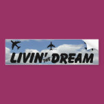 Living The Dream Bumper Sticker bumper stickers