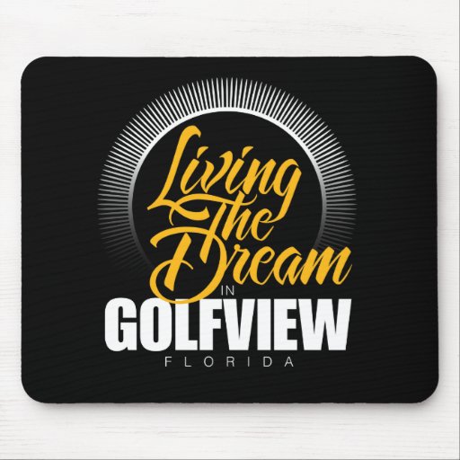 Living the Dream in Golfview Mousepads