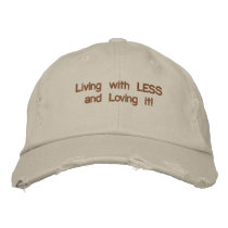 Living with LESSand Loving it! embroidered hats by Tony2008 Living with LESSand Loving it! embroidered hats