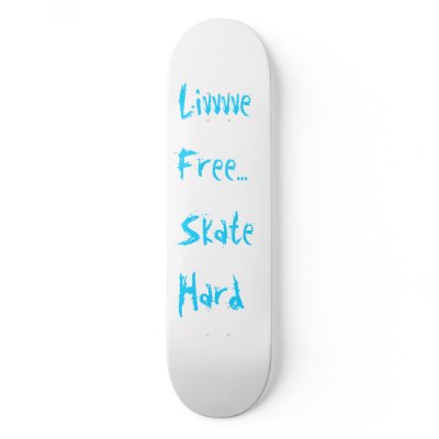 Livvvve Free... Skate Hard Skateboards by McKenzie2222
