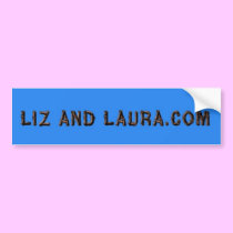 LizandLaura.com bumper sticker bumper stickers by LizandLaura LizandLaura.com bumper sticker bumper stickers