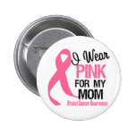 Llevo el rosa para mi mamá pin