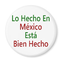 Lo Hecho En Mexico Esta Bien Hecho magnets