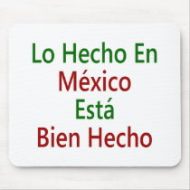 Lo Hecho En Mexico Esta Bien Hecho mousepads