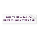 Load it like a Rail CarDrive it like a Stock Car