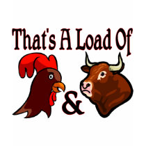 Load Of Cock And Bull t-shirts