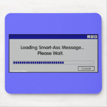 Loading Smart-Ass Message...Please  Wait mousepads