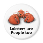Lobsters are People too Refrigerator Magnets