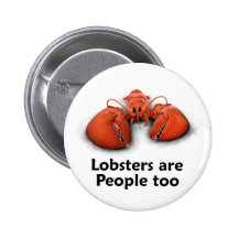 Lobsters are People too Pinback Button