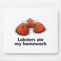 Lobsters ate my Homework Mouse Pads