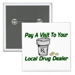 Local Drug Dealer Pins