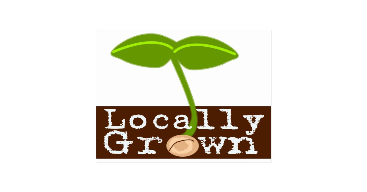 Locally Grown Postcard Zazzle