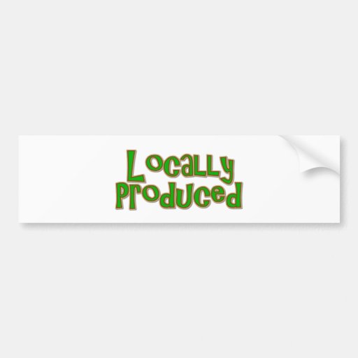Locally Produced Bumper Sticker Zazzle