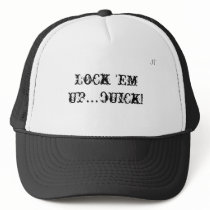 Lock 'em up...quick! , JT hats