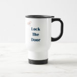 Lock The Door Reminders Mug