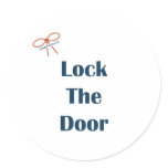 Lock The Door Reminders Round Sticker