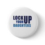 Lock up your daughters Baby Tee Pinback Button
