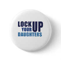 Lock up your daughters Baby Tee Pinback Button