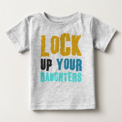 lock up your daughters infant t-shirt