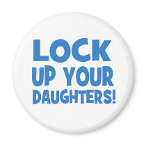Lock Up Your Daughters! Magnets