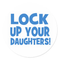 Lock Up Your Daughters! Sticker