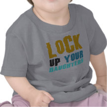 lock up your daughters tshirt