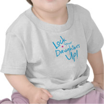 Lock Your Daughters Up! Tee Shirts