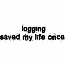 Logging Saved My Life Once photo sculptures