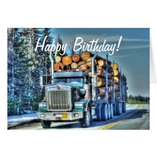 LOGGING TRUCK Cool Trucker Birthday Cards | Zazzle