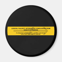 Logical Fallacy: Affirmative Conclusion... Refrigerator Magnet