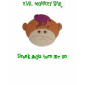 LOGO4, Drunk guys turn me on, EVIL MONKEY BAR t-shirts by WYLDWOLF79 LOGO4, Drunk guys turn me on, EVIL MONKEY BAR t-shirts