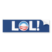 LOL at Obama - Laughing Out Loud at Obama bumper stickers