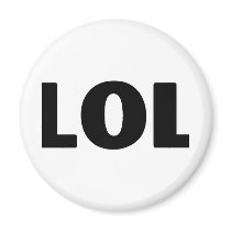LOL magnets by TeeZazzle LOL magnets