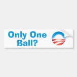 LOL Obama's Only Got One Ball Bumper Sticker
