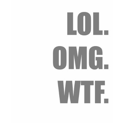 LOL OMG WTF T SHIRTS by gr33nleaf