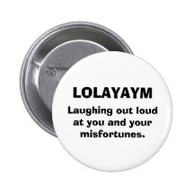 LOLAYAYM, Laughing out loud, at you and your, m... Pins