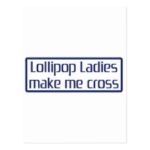 Lollipop Ladies Make Me Cross Post Card