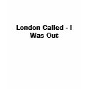 London Called - I Was Out t-shirts