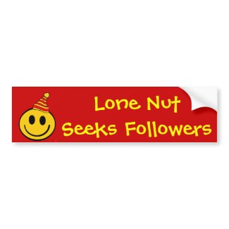 Lone Nut Seeks Followers bumpersticker
