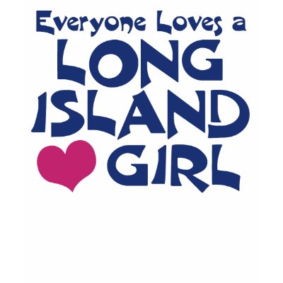 http://rlv.zcache.com/long_island_girl_tshirt-p235028211861220801336x_400.jpg