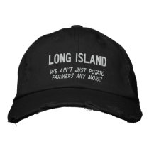 Long Island, We ain't just potato farmers any m... embroidered hats