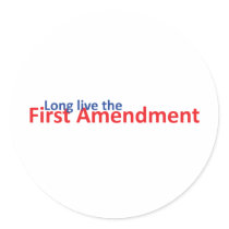 Long live the 1st Amenedment Round Sticker