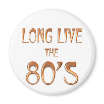 Long Live the 80s Magnet